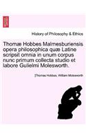 Thomae Hobbes Malmesburiensis Opera Philosophica Quae Latine Scripsit Omnia in Unum Corpus Nunc Primum Collecta Studio Et Labore Gulielmi Molesworth. Vol. II.