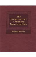The Undercurrent - Primary Source Edition
