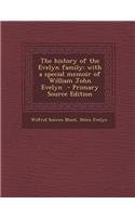 The History of the Evelyn Family: With a Special Memoir of William John Evelyn