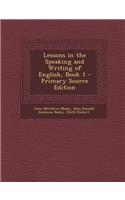 Lessons in the Speaking and Writing of English, Book 1