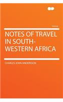 Notes of Travel in South-Western Africa