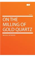 On the Milling of Gold Quartz