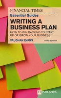Financial Times Essential Guide to Writing a Business Plan: How to Win Backing to Start Up or Grow Your Business