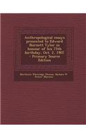 Anthropological Essays Presented to Edward Burnett Tylor in Honour of His 75th Birthday, Oct. 2, 1907