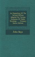 An Exposition of the Several Offices Adapted for Various Occasions of Public Worships ... - Primary Source Edition
