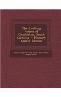 The Dwelling Houses of Charleston, South Carolina