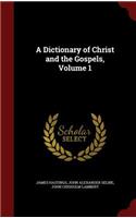 A Dictionary of Christ and the Gospels, Volume 1