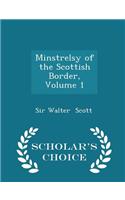 Minstrelsy of the Scottish Border, Volume 1 - Scholar's Choice Edition