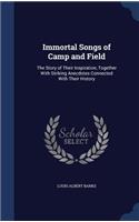 Immortal Songs of Camp and Field: The Story of Their Inspiration, Together With Striking Anecdotes Connected With Their History