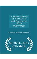 A Short History of Withyham and Buckhurst. with Engravings. - Scholar's Choice Edition