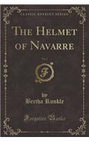 The Helmet of Navarre, Vol. 1 (Classic Reprint)