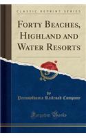 Forty Beaches, Highland and Water Resorts (Classic Reprint)