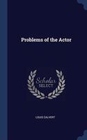 PROBLEMS OF THE ACTOR
