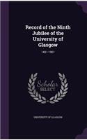 Record of the Ninth Jubilee of the University of Glasgow: 1451-1901