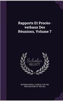 Rapports Et Proces-Verbaux Des Reunions, Volume 7