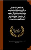 Messages From the Governors, Comprising Executive Communications to the Legislature and Other Papers Relating to Legislation From the Organization of the First Colonial Assembly in 1683 to and Including the Year 1906, With Notes Volume 10