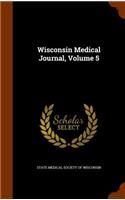 Wisconsin Medical Journal, Volume 5
