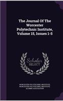 The Journal of the Worcester Polytechnic Institute, Volume 15, Issues 1-5