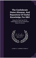 Confederate States Almanac, And Repository Of Useful Knowledge, For 1863