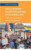 Cross-Border Migration Among Latin Americans