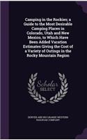 Camping in the Rockies; a Guide to the Most Desirable Camping Places in Colorado, Utah and New Mexico, to Which Have Been Added Vacation Estimates Giving the Cost of a Variety of Outings in the Rocky Mountain Region