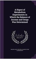 A Digest of Metabolism Experiments in Which the Balance of Income and Outgo Was Determined