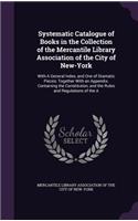 Systematic Catalogue of Books in the Collection of the Mercantile Library Association of the City of New-York