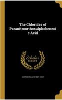 The Chlorides of Paranitroorthosulphobenzoic Acid