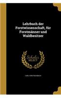 Lehrbuch der Forstwissenschaft, für Forstmänner und Waldbesitzer