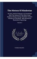 History Of Hindostan: Its Arts, And Its Sciences, As Connected With The History Of The Other Great Empires Of Asia, During The Most Ancient Periods Of The World: With Num