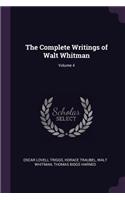 The Complete Writings of Walt Whitman; Volume 4