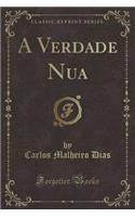 A Verdade Nua (Classic Reprint)