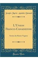 L'Union Franco-Canadienne: Section Des Rentes ViagÃ¨res (Classic Reprint)