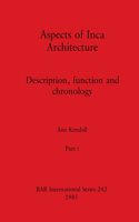 Aspects of Inca Architecture, Part i: Description, function and chronology