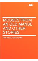 Mosses from an Old Manse and Other Stories: (English)