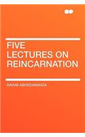 Five Lectures on Reincarnation