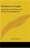 Darkness or Light: An Essay in the Theory of Divine Contemplation
