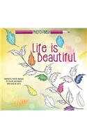 Life Is Beautiful: Fantastic Photo Images to Color, Decorate, and Give as Gifts(Photo-Finish Coloring Books)