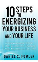 10 Steps to Energizing Your Business and Your Life