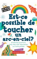 Les Petits Je-Sais-Tout: Est-CE Possible de Toucher Un Arc-En-Ciel?
