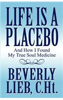 Life Is a Placebo: (English)