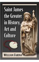 Saint James the Greater in History, Art and Culture