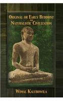 Original or Early Buddhist & Naturalistic Civilization