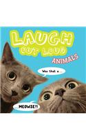 Laugh Out Loud Animals: (Laugh Out Loud)
