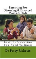 Parenting For Divorcing & Divorced Moms & Dads