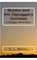 Bubba and the Zigzaggery Zombies: A Bubba Mystery
