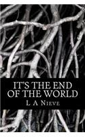 It's The End Of The World