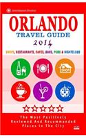 Orlando Travel Guide 2014: Shops, Restaurants, Cafes, Bars, Pubs & Nightclubs in Orlando, Florida (City Travel Guide 2014)