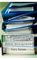 How to Overcome Stress and Anxiety and Become Stress-Free by Techniques for Str