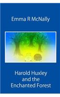 Harold Huxley and the Enchanted Forest